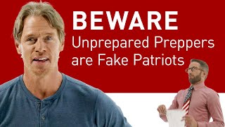 Beware: Unprepared Preppers are Fake Patriots