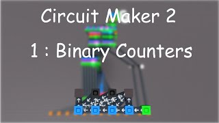 Circuit Maker 2 | 1: Binary Counters