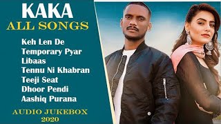 KAKA All Songs  Audio Jukebox 2020  Keh Len De  Temporary Pyar  Libaas  Tennu Ni Khabran  KAKA