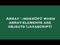 Array : indexOf() when array-elements are objects (javascript)