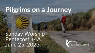 Pilgrims on a Journey  │ June 25, 2023 │ Cedar Park United Worship