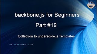 Learn backbone.js tutorial from scratch for beginners(Part 19) Collection to underscore.js template