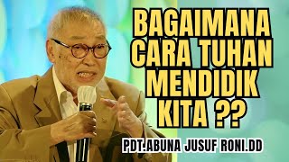 BAGAIMANA CARA TUHAN MENDIDIK KITA⁉️⁉️ | PDT.ABUNA JUSUF RONI.DD