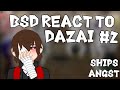 BSD React to Dazai|#2|BSD|Beast Dazai|Book Theory|Angst|Fluff|Ships|ETC|Read Desc|