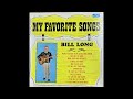 My Favorite Songs Bill Long - Side 1 - Arc Records A674