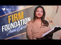 Our Firm Foundation - Jesus Christ! | Tiny Mathew