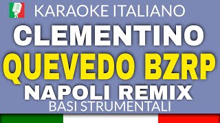 CLEMENTINO - QUEVEDO BZRP - NAPOLI REMIX (KARAOKE STRUMENTALE) [base karaoke italiano]🎤
