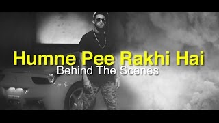 Humne Pee Rakhi Hai - Behind the Scenes | Jaz Dhami | Divya Kumar | Ikka | Neha Kakkar
