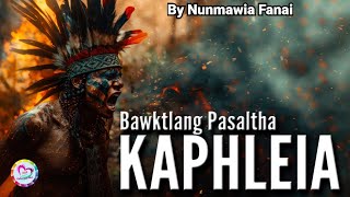 Pasaltha KAPHLEIA phuba | Pasaltha Thawnthu Ngaihnawm