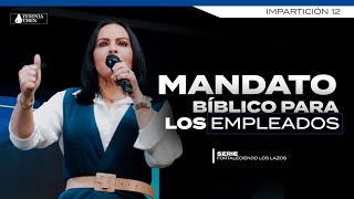 MANDATO BÍBLICO PARA LOS EMPLEADOS - Pastora Yesenia Then - Serie (Fortaleciendo los Lazos #12)