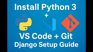 Install Python 3, VS Code & Git | Setup for Django Social Media App Tutorial