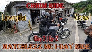 Chhim Ride | Matchlezz Mc I-Day Ride | Lawngtlai - Aizawl | Day 2 Ep-2