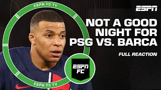 FULL REACTION to PSG vs. Barcelona 👀 'NOT A GOOD NIGHT FOR PSG' 😳 - Julien Laurens | ESPN FC