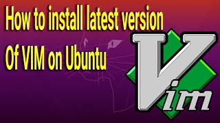 How to install latest version of VIM on Ubuntu