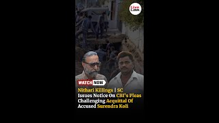 Nithari Killings | SC Issues Notice On CBI's Pleas Challenging Acquittal Of Accused Surendra Koli