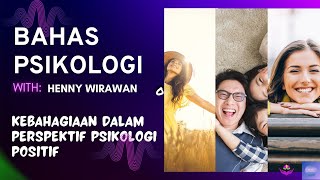 Bahas Psikologi - Kebahagiaan dalam Perspektif Psikologi Positif