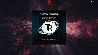 Trance Reserve - Black Shark (Extended Mix) [TRANCE RESERVE MUSIC]
