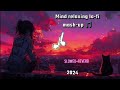 Lofi mashup 2024 😍🥰non stop lofi song || use 🎧 for better experience||slowed+reverb❤️🤗#lofi