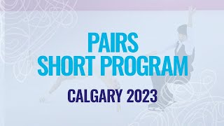 Pairs Short Program | Calgary 2023 | #WorldJFigure