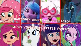 Every Strawberry Shortcake Voice Actor That Also Voiced My Little Pony Characters!!!