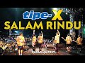 TIPE-X - SALAM RINDU LIVE IN PARARAJA FEST