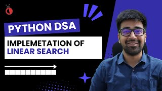 DSA in Python Course - Implementing Linear Search - Part 31 [Hindi] | Code & Debug