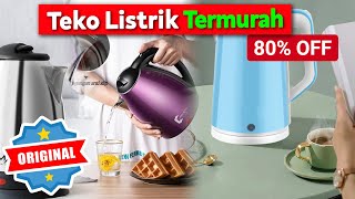 Rekomendasi Teko Listrik Pemanas Air Termurah dari BRAND RESMI Terbaik Anti KW