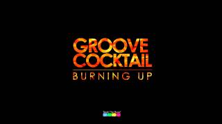 Groove Cocktail - Burning Up