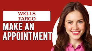 How To Make An Appointment With Wells Fargo (How To Book/Schedule Appointment With Wells Fargo)