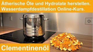 Mandarinenöl und Hydrolat destillieren. Clementinen destillieren, ätherisches Öl selber machen.