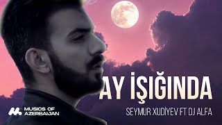 Seymur Xudiyev ft Dj Alfa — \