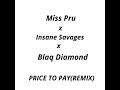 Miss_Pru ft Insane_Savage x Blaq_Diamond- Price to pay(Remix)