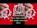 Silver Baby anklets designs with weight and price 2024/Silver vale designs with price 2024