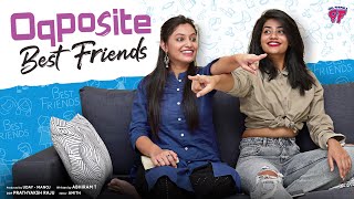 When Your Best Friend is your Exact Opposite | Opposite BFF | Girl Formula | Chai Bisket