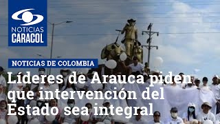 Líderes de Arauca piden que intervención del Estado sea integral y no solo militar