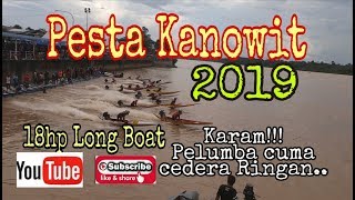 Pesta Kanowit 2019  pelumba 18hp long boat cedera ringan..Boat karam!! acara akhir 60hp Tunnel boat