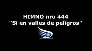 HIMNO Nro 444 - Si en valles de peligros (Piano)