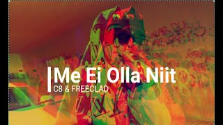 C8 \u0026 FREECLAD - Me Ei Olla Niit