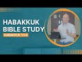 Habakkuk Bible Study: Habakkuk 1:1-4