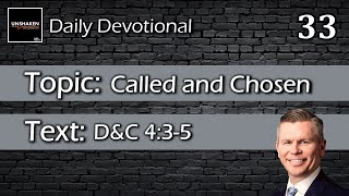 Unshaken Daily Devotional: Day 33 - Called and Chosen (D\u0026C 4:3-5)