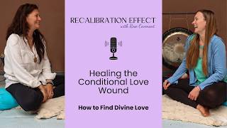 Healing the Conditional Love Wound: How to Find Divine Love