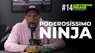 PODEROSÍSSIMO NINJA - Histórias Reais #14