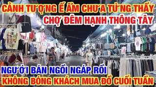 THÔI RỒI CẢNH TƯỢNG CHƯA TỪNG THẤY CHỢ ĐÊM HẠNH THÔNG TÂY NGƯỜI BÁN NGỒI NGÁP LIỆU CÓ TRỤ NỔI