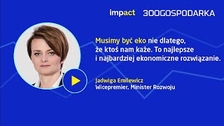 Dlaczego Polska musi stać się eko - gość wicepremier, minister rozwoju Jadwiga Emilewicz