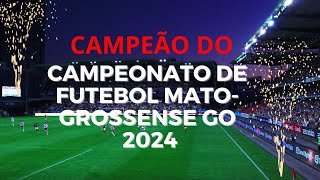 CAMPEÃO DO CAMPEONATO DE FUTEBOL MATO GROSSENSE 2024