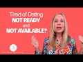 Can't Find the Right Person to Date?-  A Limited Selection of 'Not Ready' and 'Not Available'