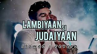 Lambiyaan si Judaiyaan। SLOWED+REVERB। Shushant Singh Rajput। Arijit Singh।@ExploreMood .