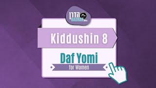 Kiddushin 8 - Daf Yomi Shiur with Rabbanit Michelle Farber