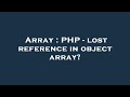 Array : PHP - lost reference in object array?