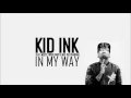 Kid Ink feat. Mozzy Bricc Baby & Nef the Pharoah - In My Way (HD)